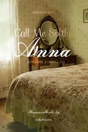 ปกนิยาย Call Me Softly ,Anna {อัลฟ่าหญิง × โอเมก้าหญิง}