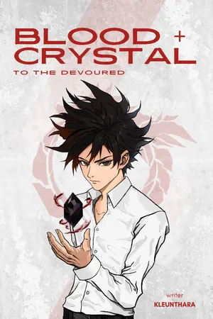 ปกนิยาย Blood + Crystal to the devoured เลือดและผลึกแด่ผู้ถูกกลืนกิน