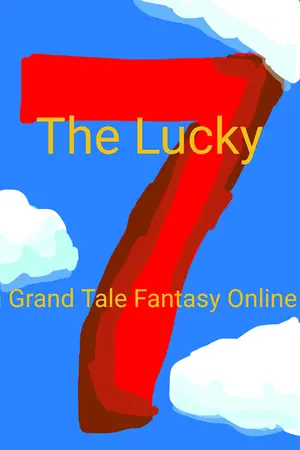 ปกนิยาย The Lucky 7 In Grand Tale Fantasy Online การผจญภัยในโลกเกมสุดแฟนตาซีของเด็กหนุ่มเปี่ยมโชค