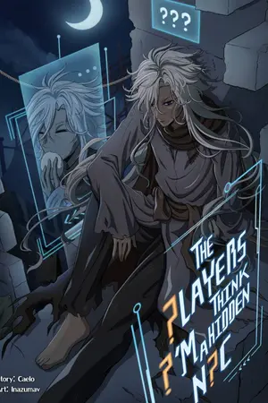 ปกนิยาย The players think I'm a hidden NPC ผู้เล่นคิดว่าผมเป็น NPC ลับ