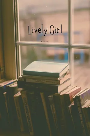 ปกนิยาย Lively Girl | จังหวะหัวใจล่องลอยไปกับสายน้ำ
