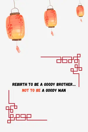 ปกนิยาย Rebirth to be a goody brother… not to be a goody man