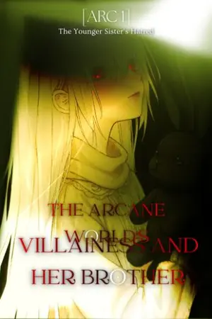 ปกนิยาย The Arcane World’s Villainess and Her Brother : "The  younger sister's hatred"  [ARC1]