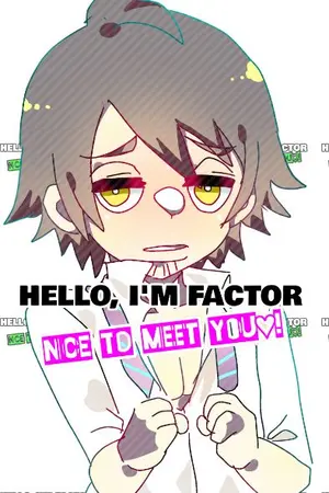 ปกนิยาย Hello, I'm Factor. Nice to meet you!