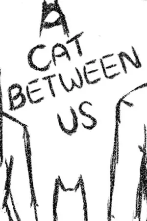 ปกนิยาย A Cat Between Us: ฝากเลี้ยงแมวไว้ที่ใจเธอ
