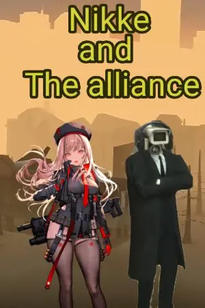 ปกนิยาย [skibidi toilet] The alliance ทะลุมิติไปโลกNikkeนิกเกะ