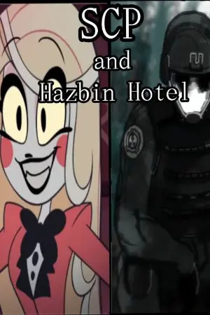 ปกนิยาย [Hazbin Hotel] ทหารของSCPที่กำลังปฏิบัติภารกิจอยู่ดีๆ เขาก็โดนSCPปริศนาฆ่าตายและก็ตกนรกที่มีชื่อว่าHazbin Hotel