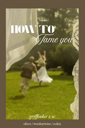 ปกนิยาย [ FIC HARRY POTTER ] How to tame you {Gryffindor}