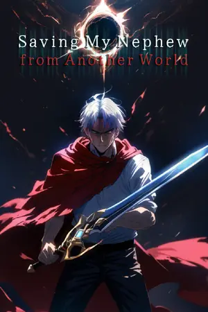ปกนิยาย Saving My Nephew from Another World: จะช่วยให้ได้หลานชายติดต่างโลก