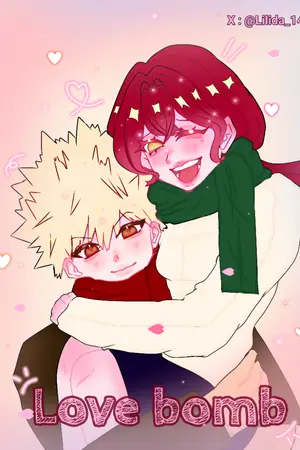 ปกนิยาย [Fanfic BNHA|MHA] : Love bomb (Bakugo ×OC)