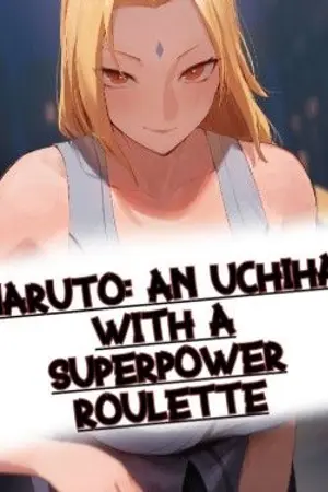 ปกนิยาย Naruto: An Uchiha With A Superpower Roulette [นิยายแปล]