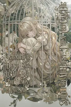 ปกนิยาย ฉันกะจะตายให้จบๆ ไป แต่จอมมารดันบอกว่า "ยิ้มให้ข้าดูก่อนแล้วค่อยไปตาย"