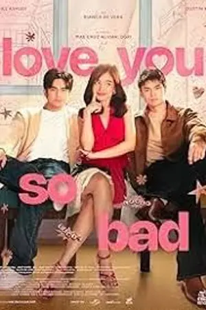 ปกนิยาย Watch Online Love You So Bad 2025 Full Movie In HD Quality