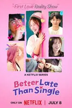 ปกนิยาย Better Late than Single (2025) ไม่สายที่จะหายโสด EP.1-10 (จบ)