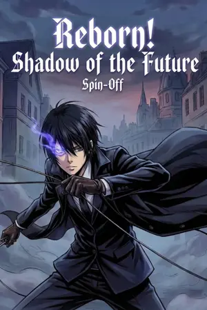 ปกนิยาย [FIC Spin-Off] Reborn! Shadow of the Future: เงามืดก่อนโลกอนาคต