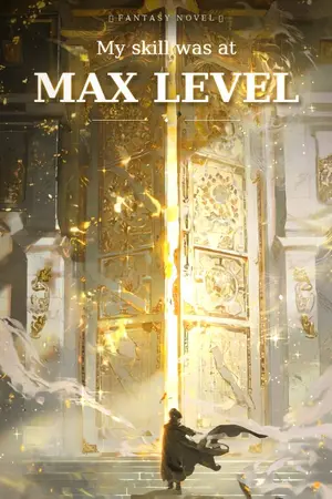 ปกนิยาย ขอโทษด้วย...สกิลของผม Lv.Max