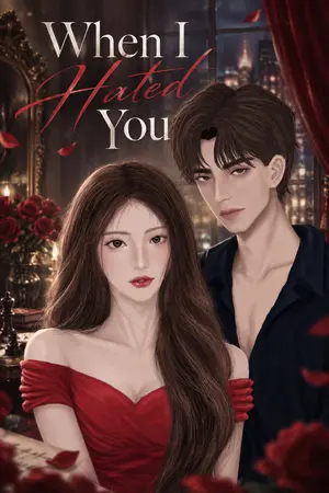 ปกนิยาย When I Hated You ครั้งนั้นที่ฉันเกลียดคุณ (อ่านฟรี)